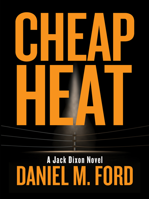 Title details for Cheap Heat by Daniel M. Ford - Available